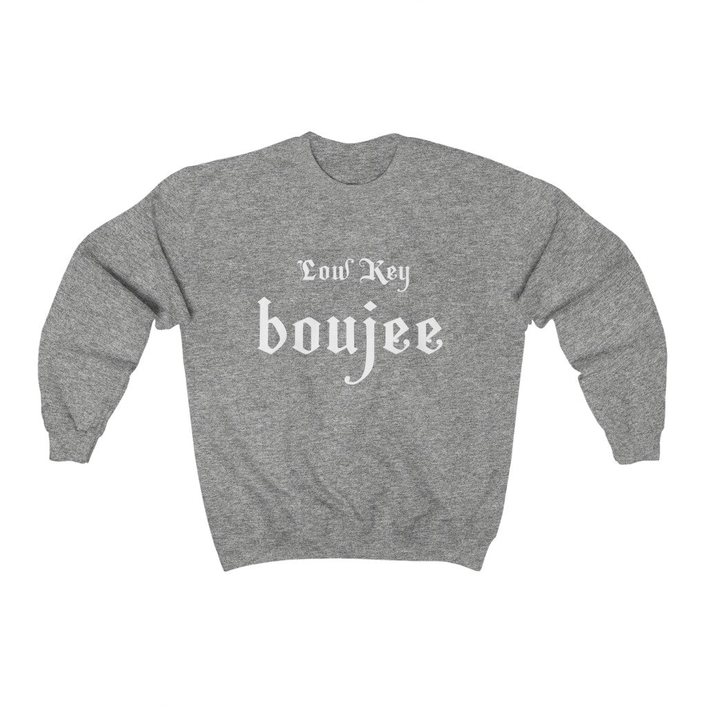 Low Key  Boujee-Unisex Heavy Blend™ Crewneck Sweatshirt