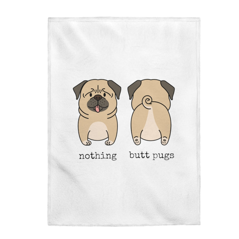Nothing Butt Pugs-Velveteen Plush Blanket
