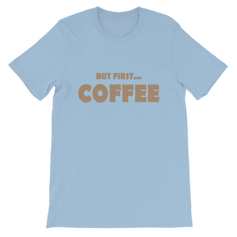 But First...COFFEE-Short-Sleeve Unisex T-Shirt