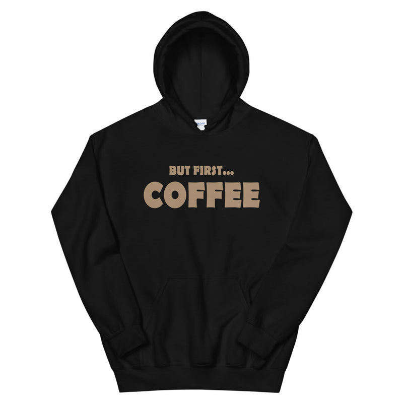 But First...COFFEE- Hooded Sweatshirt