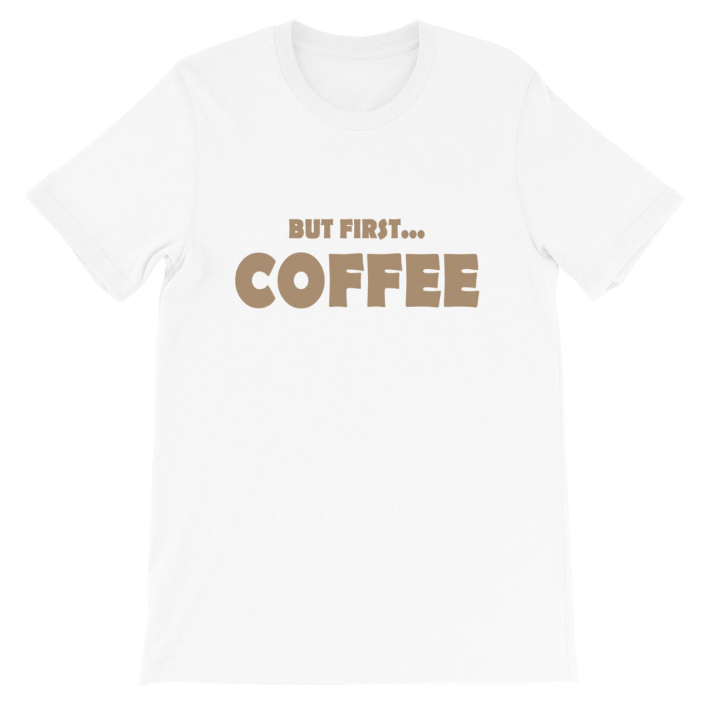 But First...COFFEE-Short-Sleeve Unisex T-Shirt